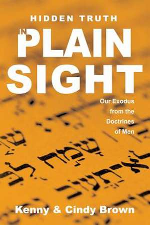 Hidden Truth in Plain Sight de Kenny Brown