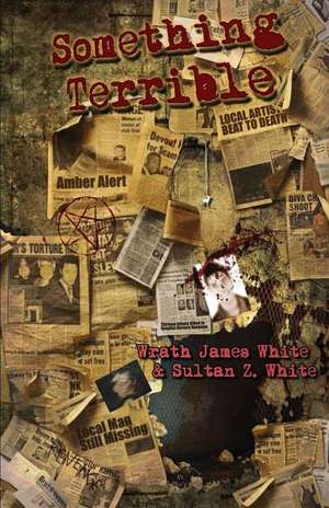 Something Terrible de Wrath James White