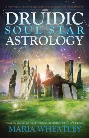 Druidic Soul Star Astrology de Maria Wheatley