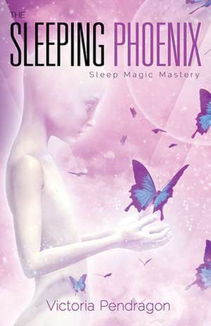 Sleeping Phoenix de Victoria Pendragon