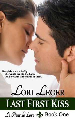 Last First Kiss de Lori Leger