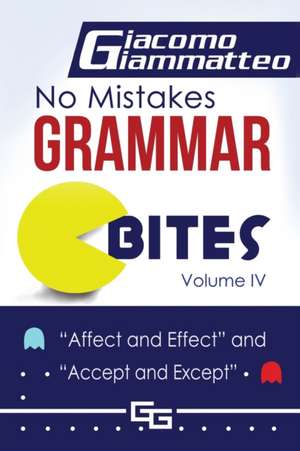 No Mistakes Grammar Bites, Volume IV de Giacomo Giammatteo