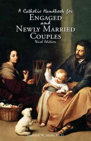 A Catholic Handbook for Engaged and New Married Couples de Frederick Marks