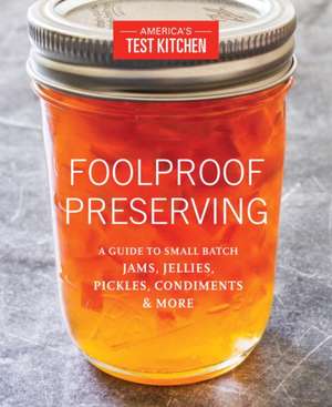 Foolproof Preserving de America's Test Kitchen