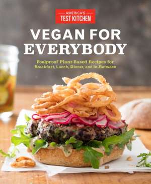 Vegan for Everybody de America'S Test Kitchen