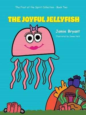 The Joyful Jellyfish de Jamie Bryant