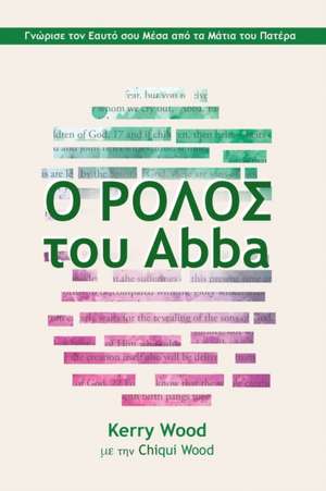 Ο ΡΟΛΟΣ tou Abba de Drs Kerry & Chiqui Wood