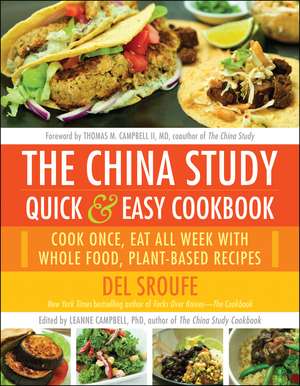 The China Study Quick & Easy Cookbook: Cook Once, Eat All Week with Whole Food, Plant-Based Recipes de Del Sroufe