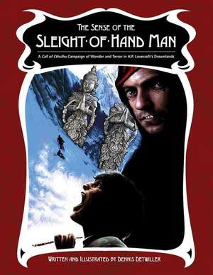 The Sense of the Sleight-of-Hand Man: A Dreamlands Campaign for Call of Cthulhu de Dennis Detwiller