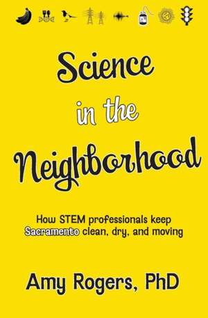 Science in the Neighborhood de Amy Rogers