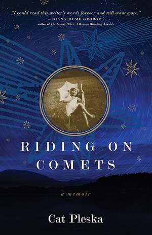 Riding on Comets: A Memoir de Cat Pleska