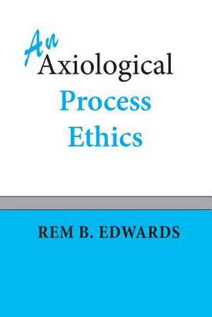 An Axiological Process Ethics