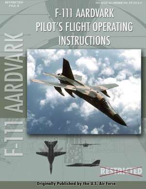 F-111 Aardvark Pilot's Flight Operating Manual de United States Air Force