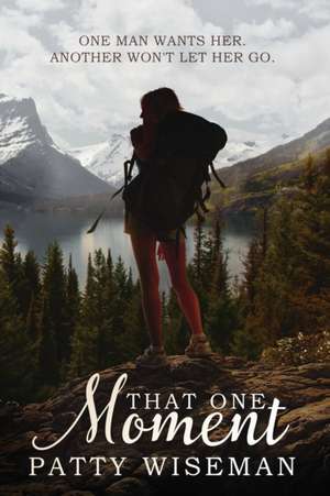 That One Moment de Patty Wiseman