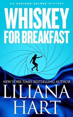 Whiskey For Breakfast de Liliana Hart