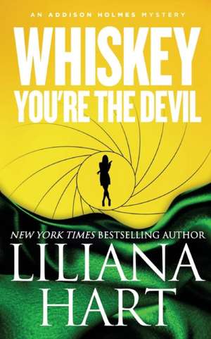 Whiskey, You're The Devil de Liliana Hart