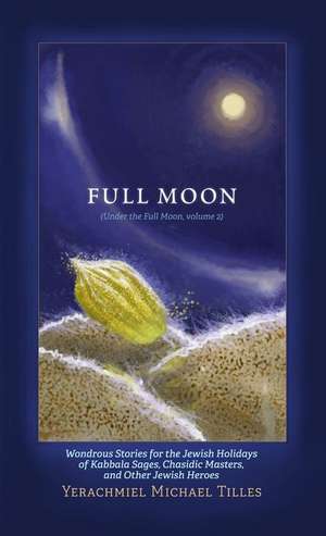 FESTIVALS OF THE FULL MOON V02 de Yerachmiel Michael Tilles