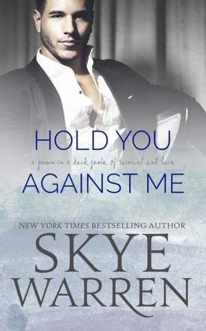 Hold You Against Me de Skye Warren