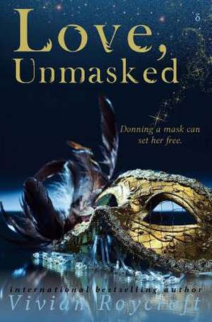 Love, Unmasked de Vivian Roycroft