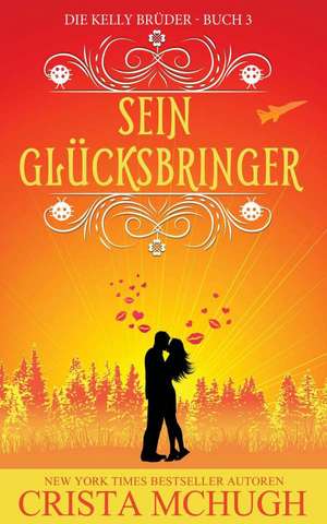 Sein Glücksbringer de Crista Mchugh