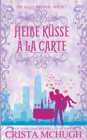 Mchugh, C: Heiße Küsse à la carte