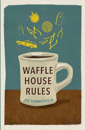 Waffle House Rules de Joe Formichella