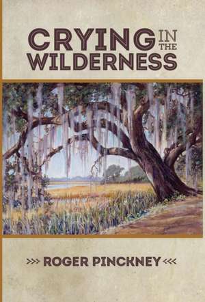 Crying in the Wilderness de Roger Pinckney