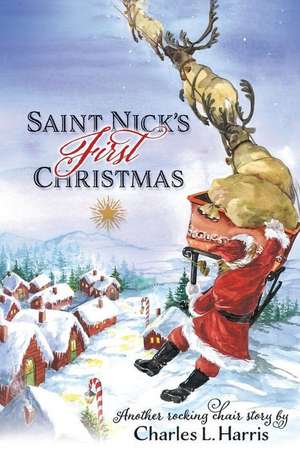 Saint Nick's First Christmas de Charles L. Harris