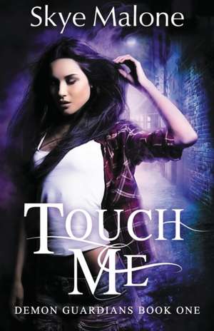 Touch Me de Skye Malone