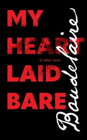 My Heart Laid Bare de Charles Baudelaire