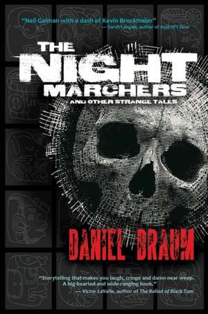 The Night Marchers and Other Strange Tales de Daniel Braum