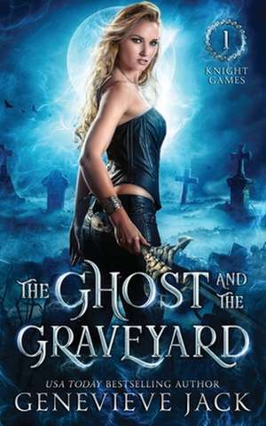 The Ghost and The Graveyard de Genevieve Jack