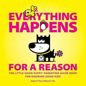 Everything Happens for a Reason: The Little Good Puppy Parenting Guide Book for Growing Good Kids de Gabriel L. Tito