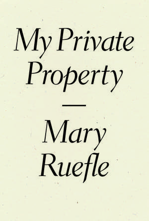 My Private Property de Mary Ruefle