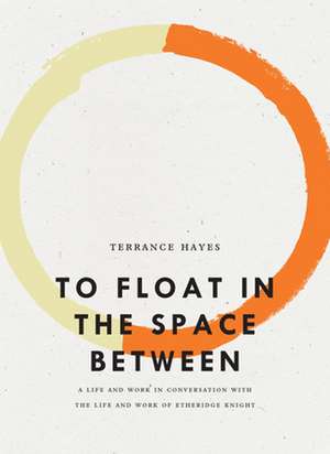 To Float in the Space Between de Terrance Hayes