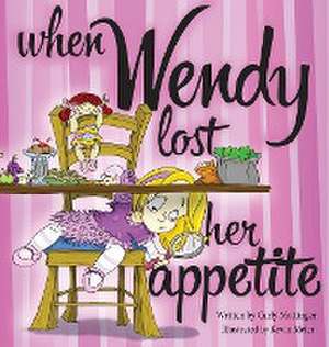 When Wendy Lost Her Appetite de Carly Mottinger