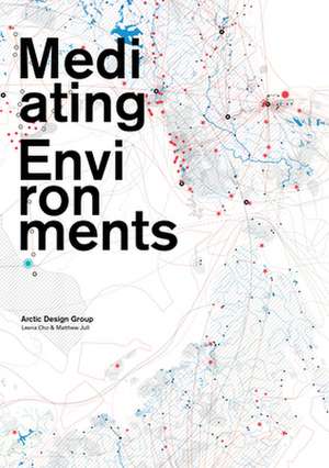 Arctic Cities + Mediated Environments de Cho, Leena