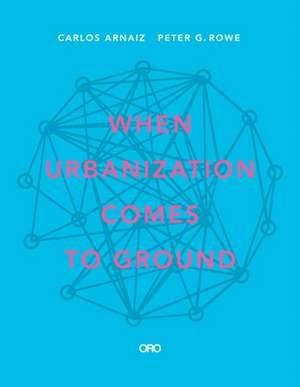 When Urbanization Comes to Ground: CAZA + SUBRA de Peter G. Rowe