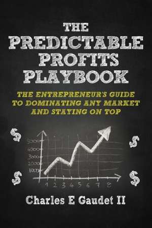 The Predictable Profits Playbook de Charles E. Gaudet II