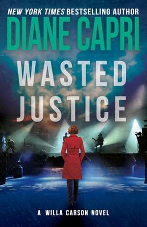 Wasted Justice de Diane Capri