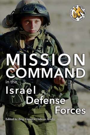 Mission Command in the Israel Defense Forces de Gideon Avidor