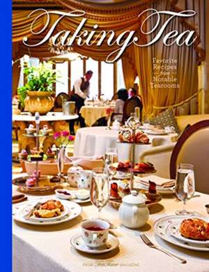 Taking Tea: Favorite Recipes from Notable Tearooms de Lorna Ables Reeves