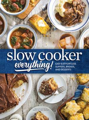 Slow Cooker Everything: Easy & Effortless Suppers, Breads, and Desserts de Josh Miller