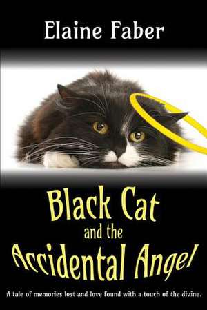 Black Cat and the Accidental Angel de Elaine M. Faber