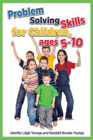 Problem Solving Skills for Children, Ages 5-10 de Jennifer Leigh Youngs