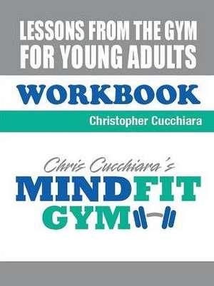 Lessons from the Gym Workbook de Chris Cucchiara