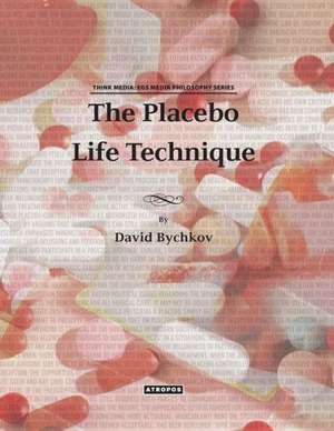 The Placebo Life Technique de David Bychkov