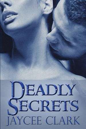 Deadly Secrets de Jaycee Clark