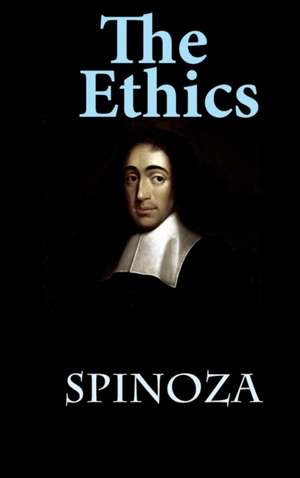 The Ethics de Benedict De Spinoza