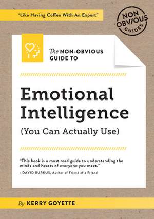 The Non-Obvious Guide to Emotional Intelligence de Kerry Goyette